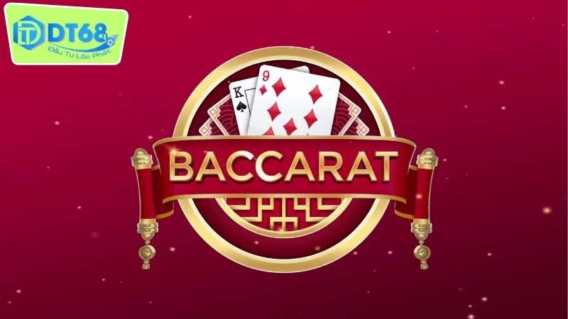 Hướng dẫn cơ bản để chơi baccarat tại DT68
